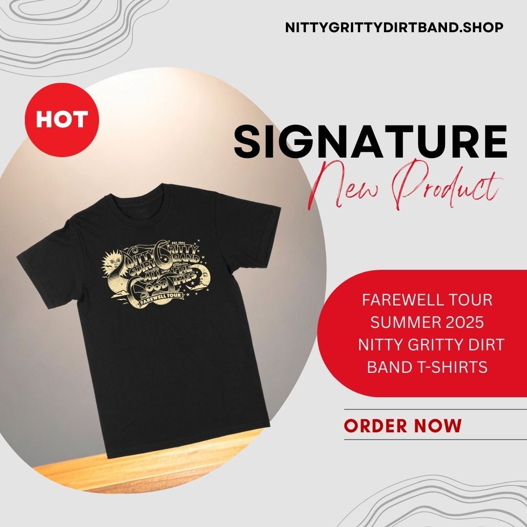 Farewell Tour Summer 2025 TTPM1401 Nitty Gritty Dirt Band T-Shirts